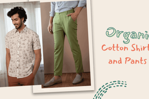 Organic Cotton Shirts and Pants